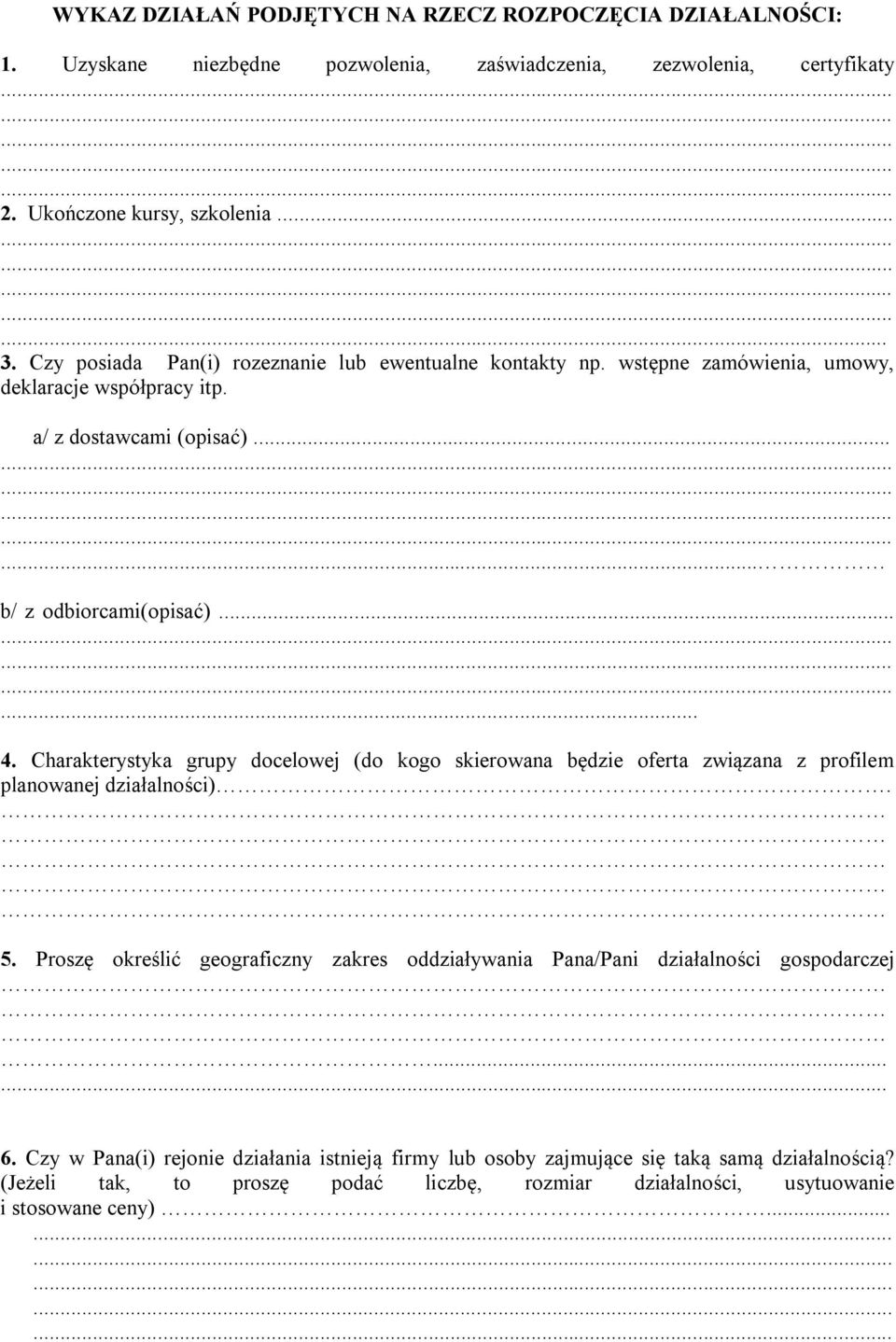 Charakterystyka grupy docelowej (do kogo skierowana będzie oferta związana z profilem planowanej działalności). 5.