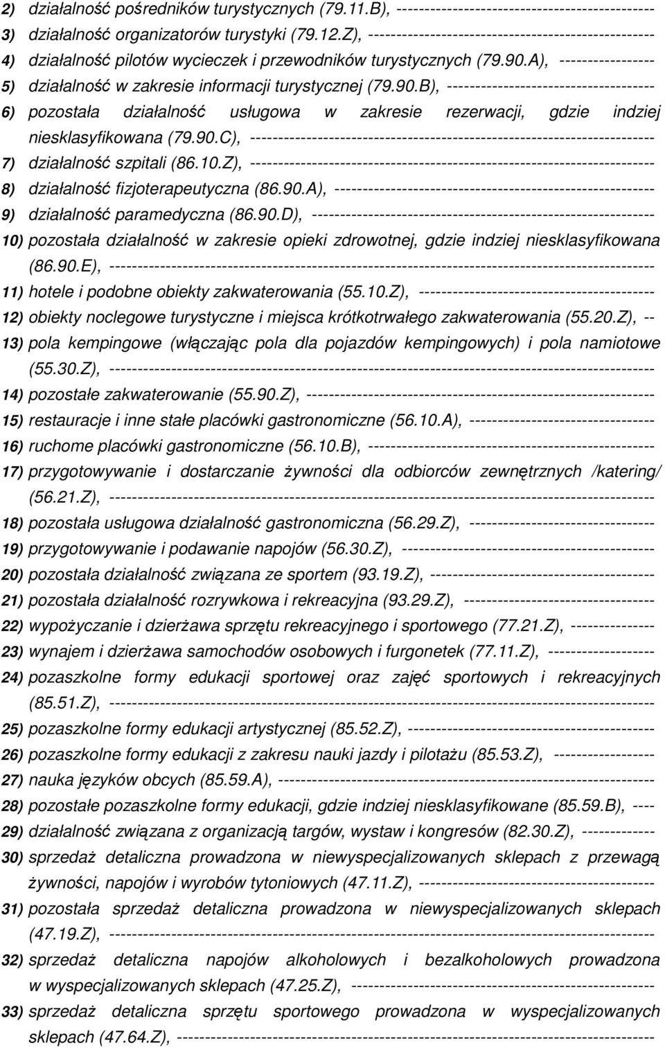 A), ----------------- 5) działalność w zakresie informacji turystycznej (79.90.