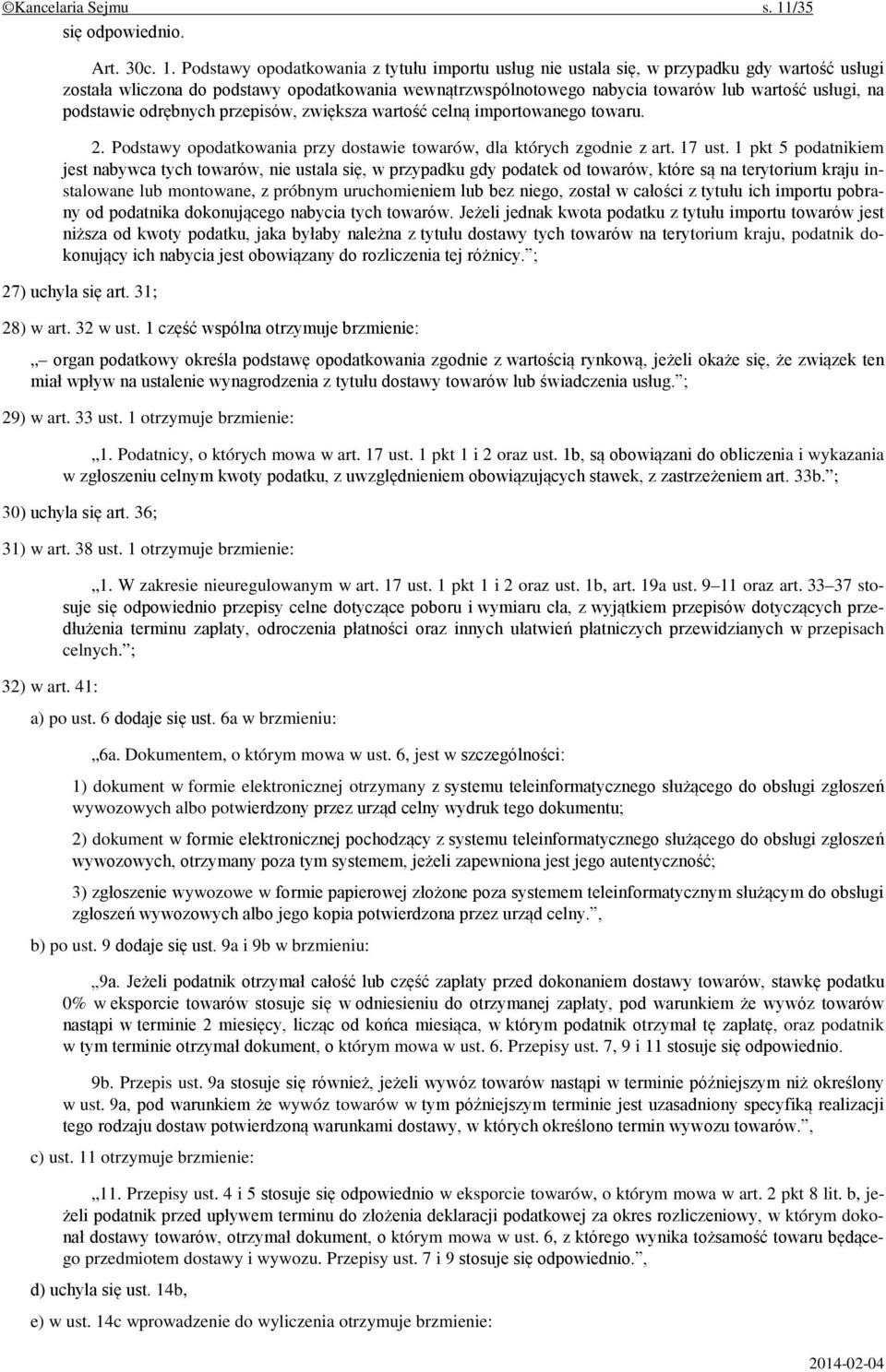 Podstawy opodatkowania z tytułu importu usług nie ustala się, w przypadku gdy wartość usługi została wliczona do podstawy opodatkowania wewnątrzwspólnotowego nabycia towarów lub wartość usługi, na