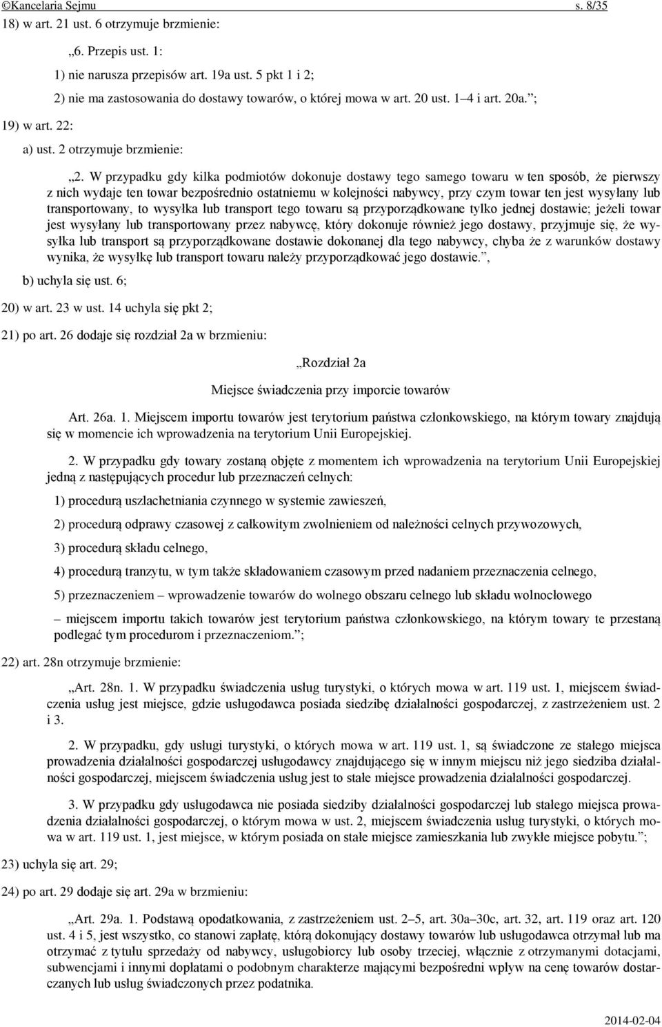 W przypadku gdy kilka podmiotów dokonuje dostawy tego samego towaru w ten sposób, że pierwszy z nich wydaje ten towar bezpośrednio ostatniemu w kolejności nabywcy, przy czym towar ten jest wysyłany