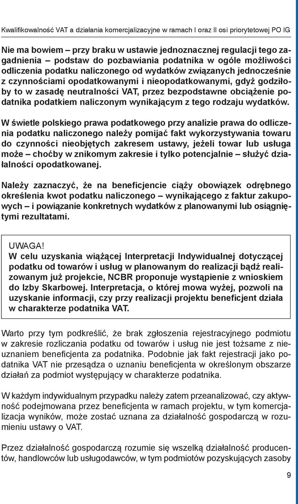 bezpodstawne obciążenie podatnika podatkiem naliczonym wynikającym z tego rodzaju wydatków.