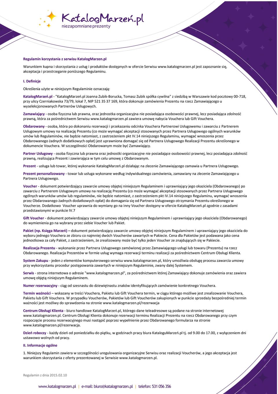 pl Joanna Zubik-Borucka, Tomasz Zubik spółka cywilna" z siedzibą w Warszawie kod pocztowy 00-718, przy ulicy Czerniakowska 73/79, lokal 7, NIP 521 35 37 169, która dokonuje zamówienia Prezentu na