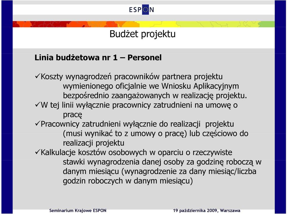 WW tej linii wyłącznie pracownicy zatrudnieni na umowę o pracę Pracownicy zatrudnieni wyłącznie do realizacji projektu (musi wynikać to z