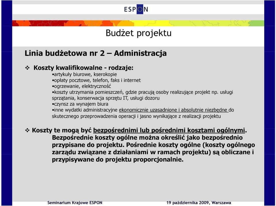 usługi sprzątania, konserwacja sprzętu IT, usługi dozoru czynsz za wynajem biura inne wydatki administracyjne ekonomicznie uzasadnione i absolutnie niezbędne do skutecznego przeprowadzenia operacji