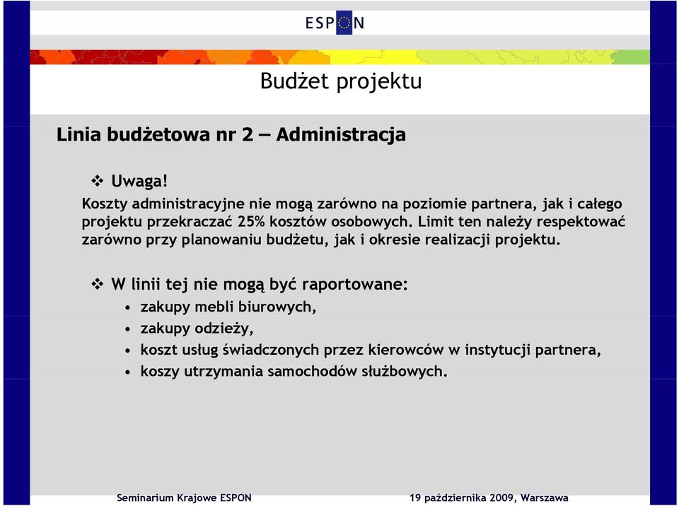 osobowych. Limit ten należy respektować zarówno przy planowaniu budżetu, jak i okresie realizacji projektu.