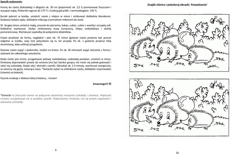 Dodawać kolejno jajka, dokładnie miksując (normalnym mikserem do ciast). W drugiej misce umieścić mąkę, proszek do pieczenia, kakao, cukier, cukier z wanilią i szczyptę soli. Dokładnie wymieszać.