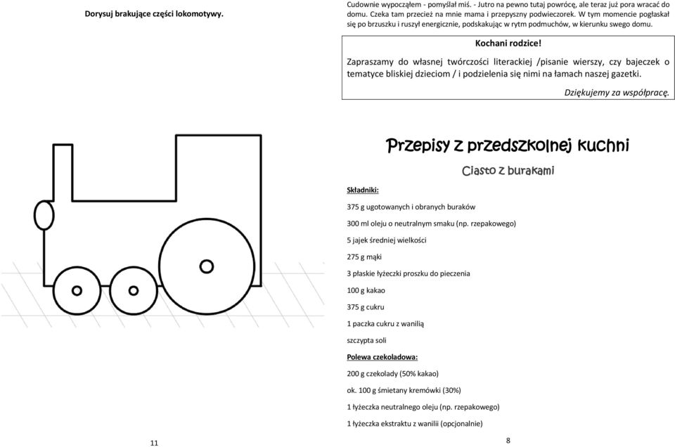 Zapraszamy do własnej twórczości literackiej /pisanie wierszy, czy bajeczek o tematyce bliskiej dzieciom / i podzielenia się nimi na łamach naszej gazetki. Dziękujemy za współpracę.