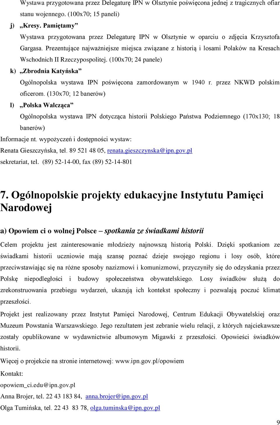 Prezentujące najważniejsze miejsca związane z historią i losami Polaków na Kresach Wschodnich II Rzeczypospolitej.