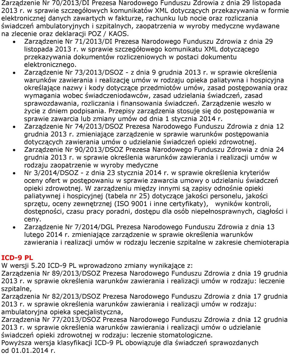 zaopatrzenia w wyroby medyczne wydawane na zlecenie oraz deklaracji POZ / KAOS. Zarządzenie Nr 71/2013/DI Prezesa Narodowego Funduszu Zdrowia z dnia 29 listopada 2013 r.