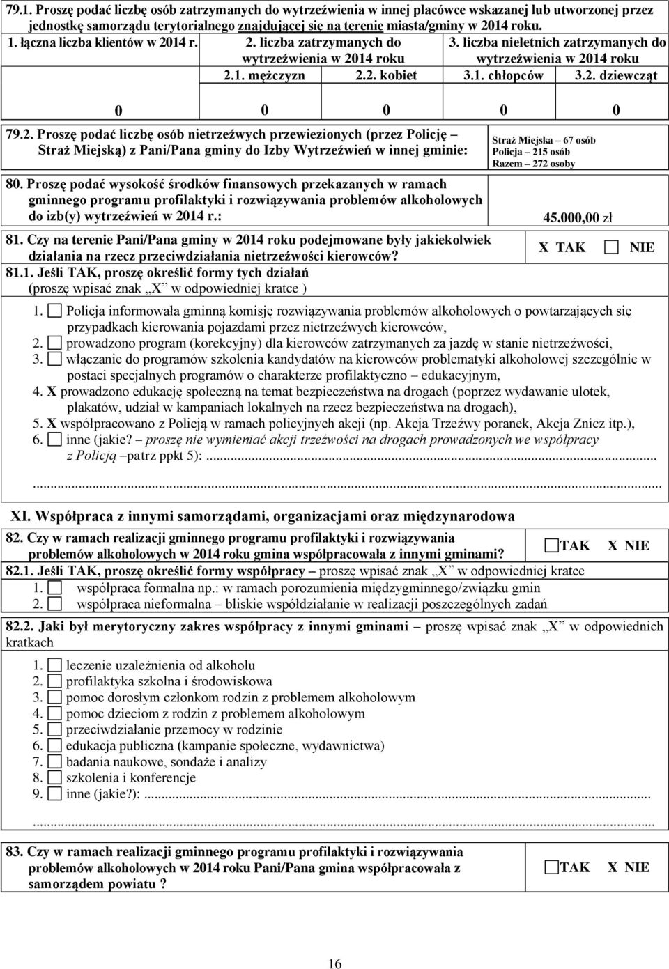 2. Proszę podać liczbę osób nietrzeźwych przewiezionych (przez Policję Straż Miejską) z Pani/Pana gminy do Izby Wytrzeźwień w innej gminie: 8.