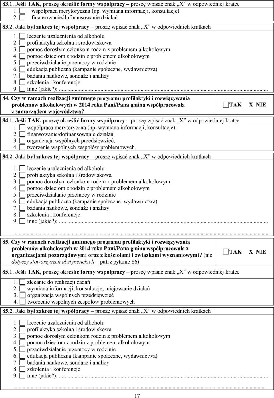 pomoc dorosłym członkom rodzin z problemem alkoholowym 4. pomoc dzieciom z rodzin z problemem alkoholowym 5. przeciwdziałanie przemocy w rodzinie 6.