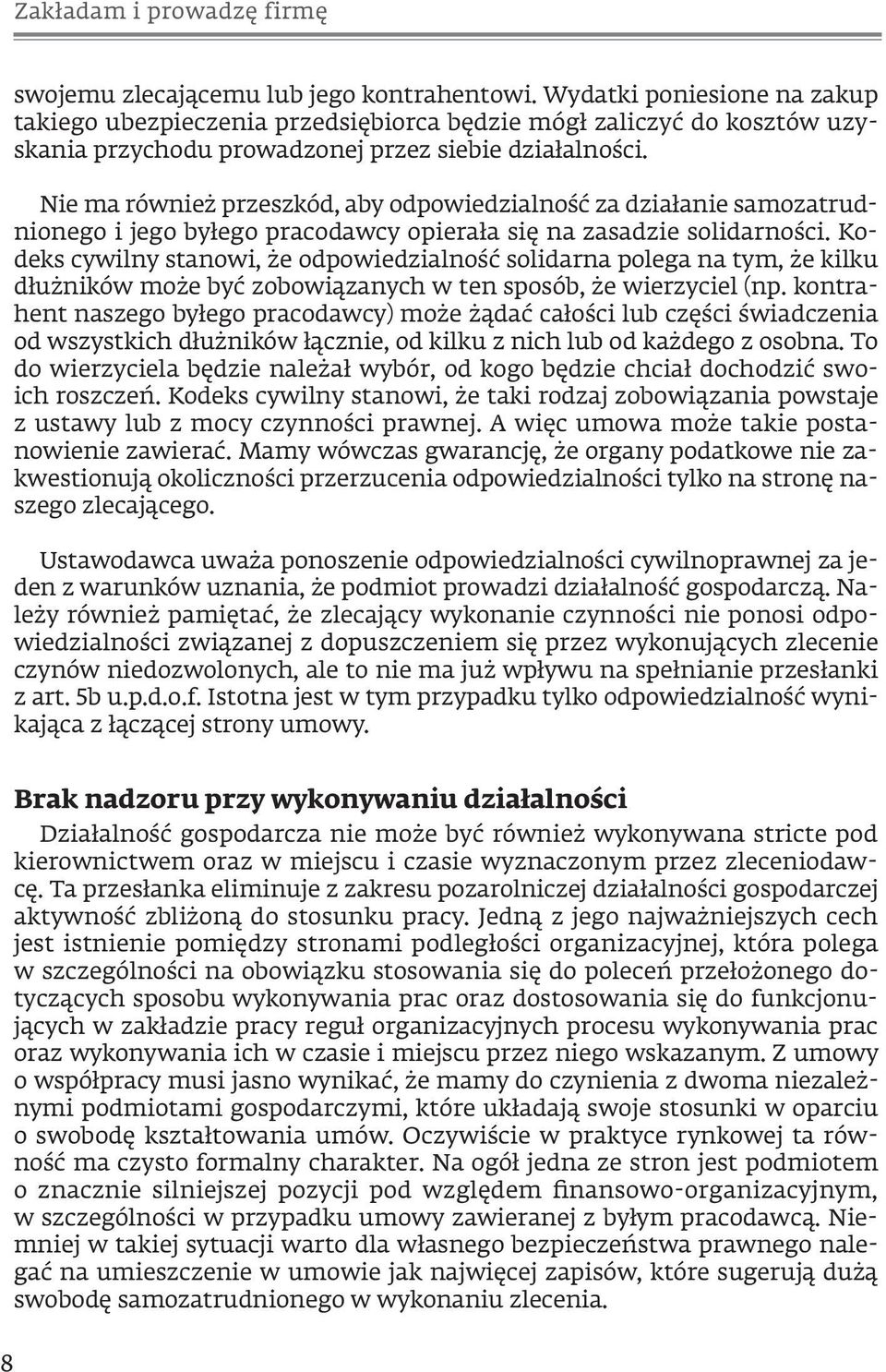 Nie ma również przeszkód, aby odpowiedzialność za działanie samozatrudnionego i jego byłego pracodawcy opierała się na zasadzie solidarności.