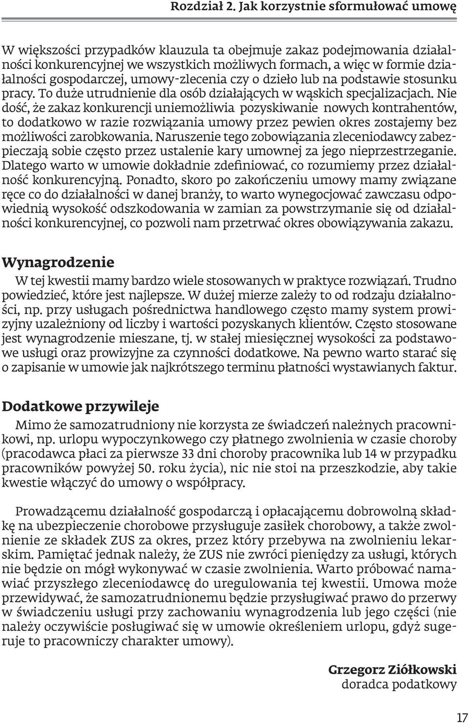 gospodarczej, umowy-zlecenia czy o dzieło lub na podstawie stosunku pracy. To duże utrudnienie dla osób działających w wąskich specjalizacjach.