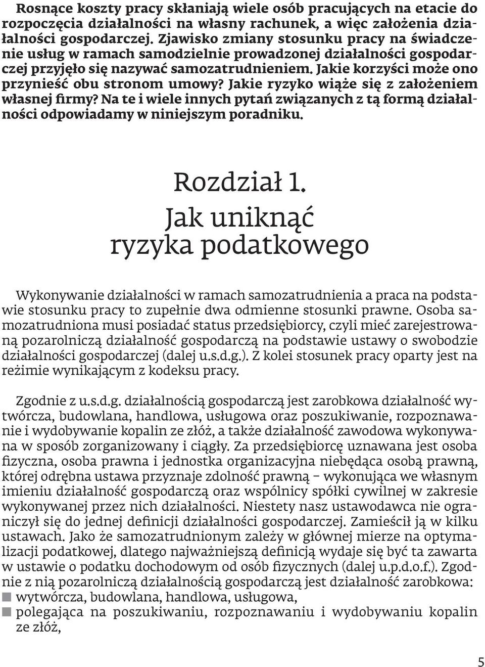 Jakie korzyści może ono przynieść obu stronom umowy? Jakie ryzyko wiąże się z założeniem własnej firmy?