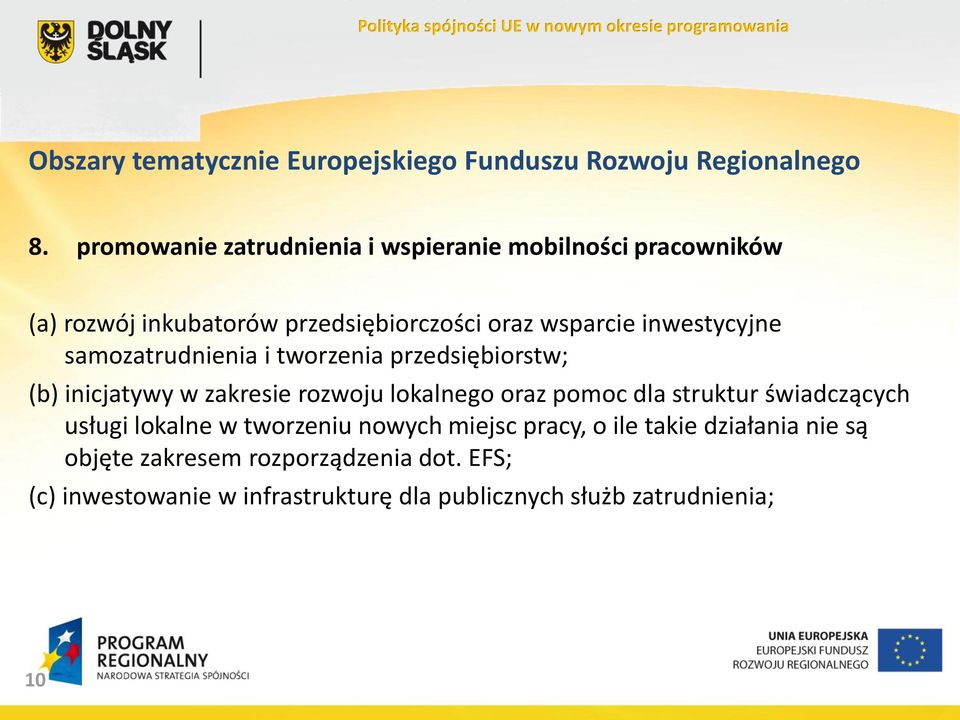 samozatrudnienia i tworzenia przedsiębiorstw; (b) inicjatywy w zakresie rozwoju lokalnego oraz pomoc dla struktur świadczących