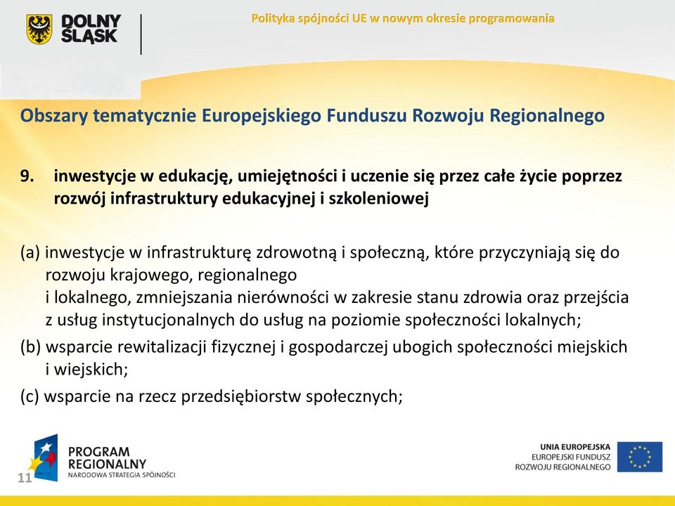 infrastrukturę zdrowotną i społeczną, które przyczyniają się do rozwoju krajowego, regionalnego i lokalnego, zmniejszania nierówności w zakresie stanu