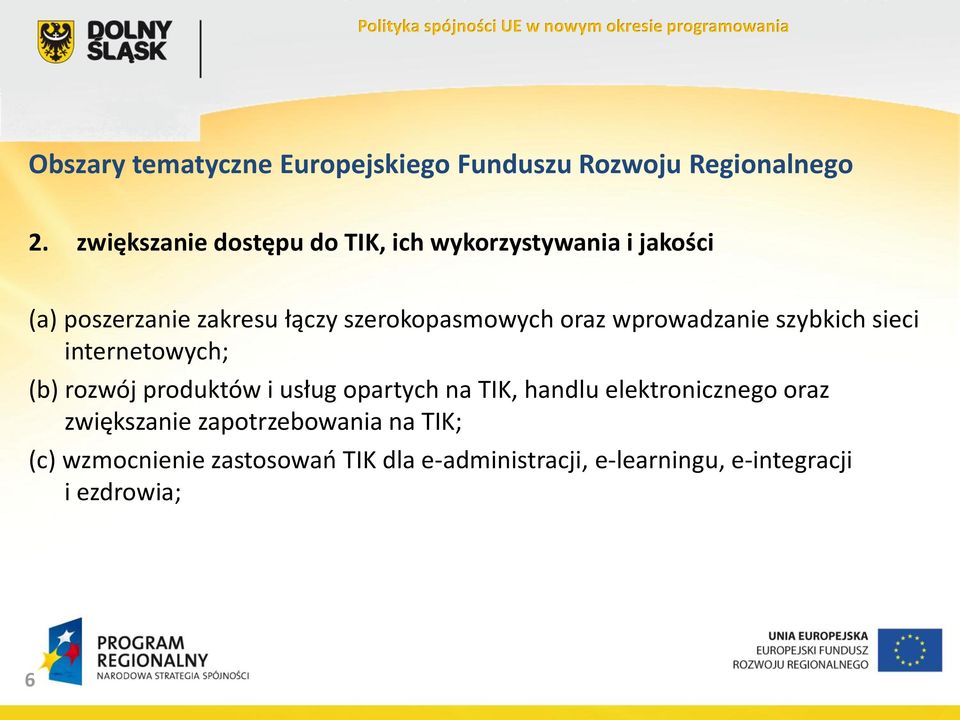 oraz wprowadzanie szybkich sieci internetowych; (b) rozwój produktów i usług opartych na TIK, handlu