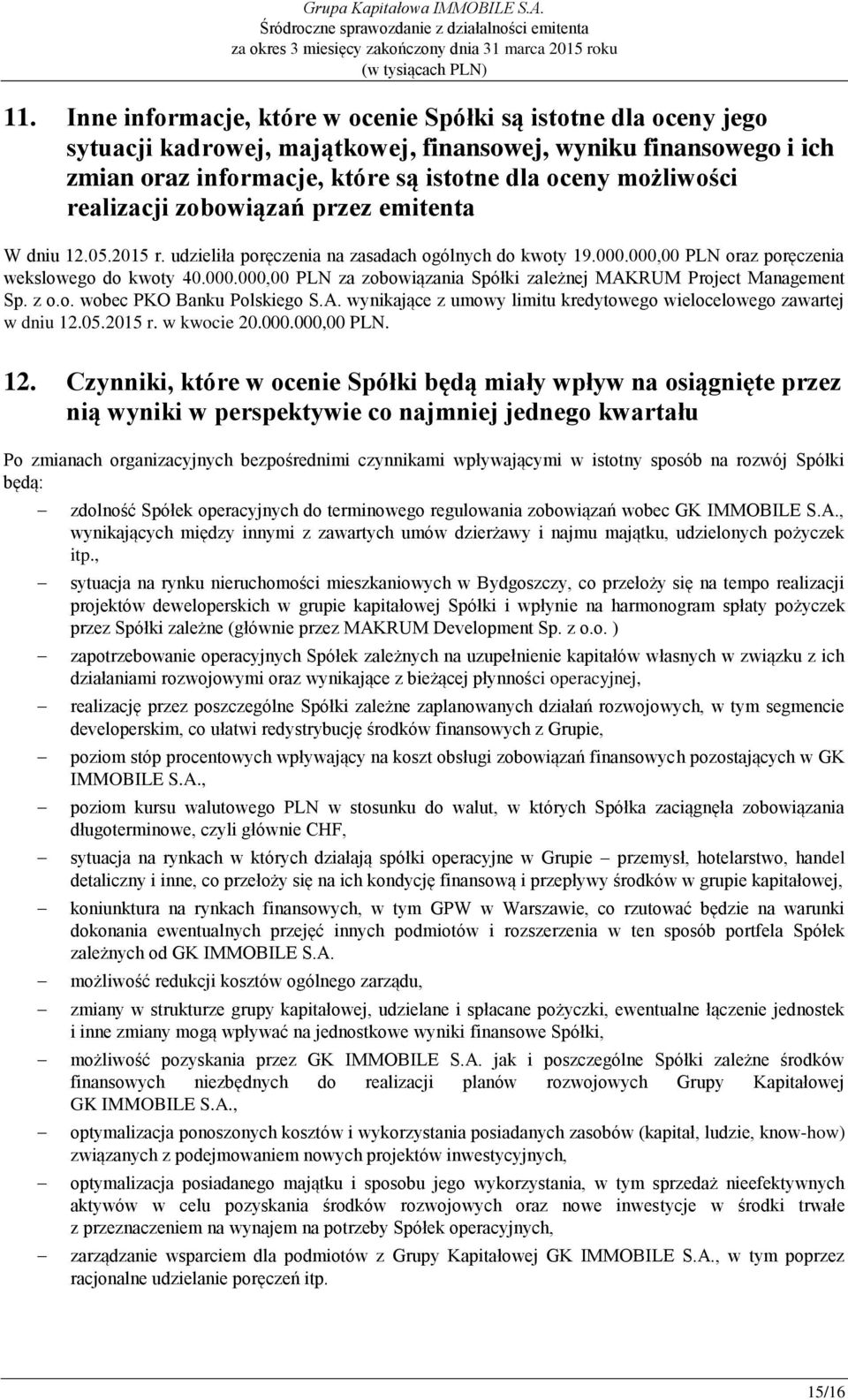z o.o. wobec PKO Banku Polskiego S.A. wynikające z umowy limitu kredytowego wielocelowego zawartej w dniu 12.