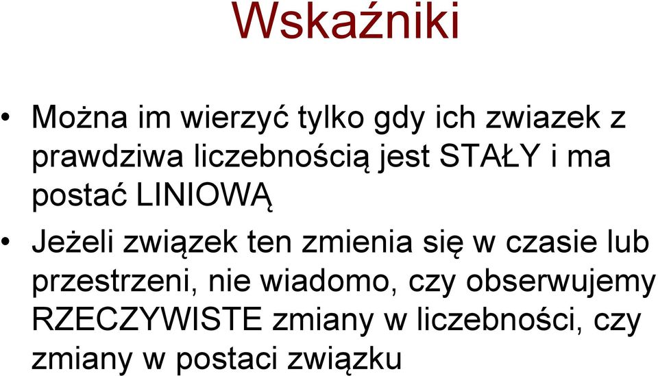 zmienia się w czasie lub przestrzeni, nie wiadomo, czy