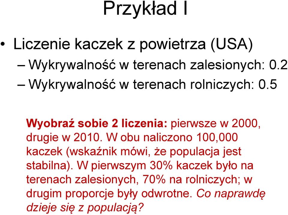 W obu naliczono 100,000 kaczek (wskaźnik mówi, że populacja jest stabilna).