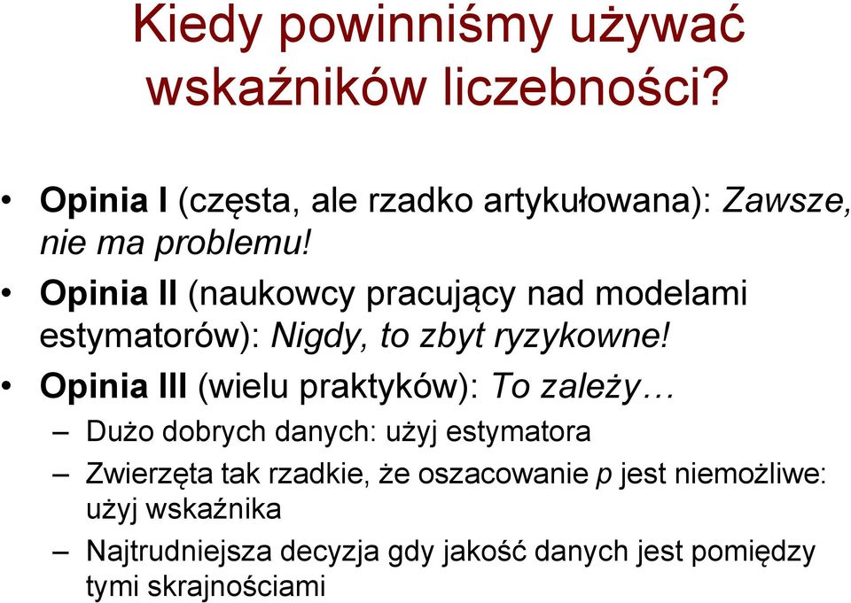 Opinia II (naukowcy pracujący nad modelami estymatorów): Nigdy, to zbyt ryzykowne!