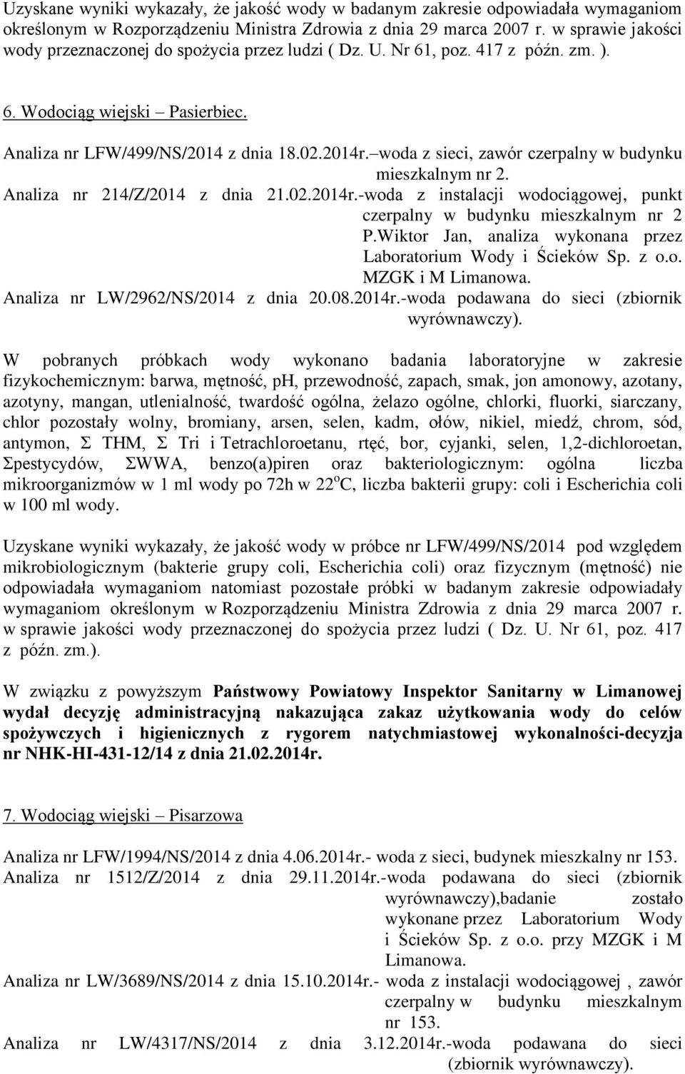 woda z sieci, zawór czerpalny w budynku mieszkalnym nr 2. Analiza nr 214/Z/2014 z dnia 21.02.2014r.-woda z instalacji wodociągowej, punkt czerpalny w budynku mieszkalnym nr 2 P.