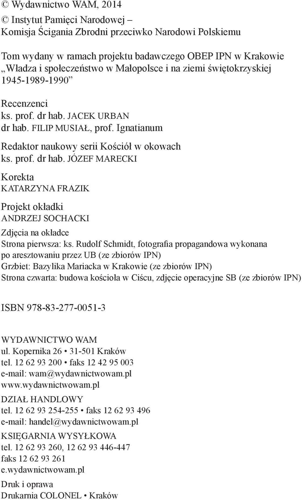 Rudolf Schmidt, fotografia propagandowa wykonana po aresztowaniu przez UB (ze zbiorów IPN) Grzbiet: Bazylika Mariacka w Krakowie (ze zbiorów IPN) Strona czwarta: budowa kościoła w Ciścu, zdjęcie