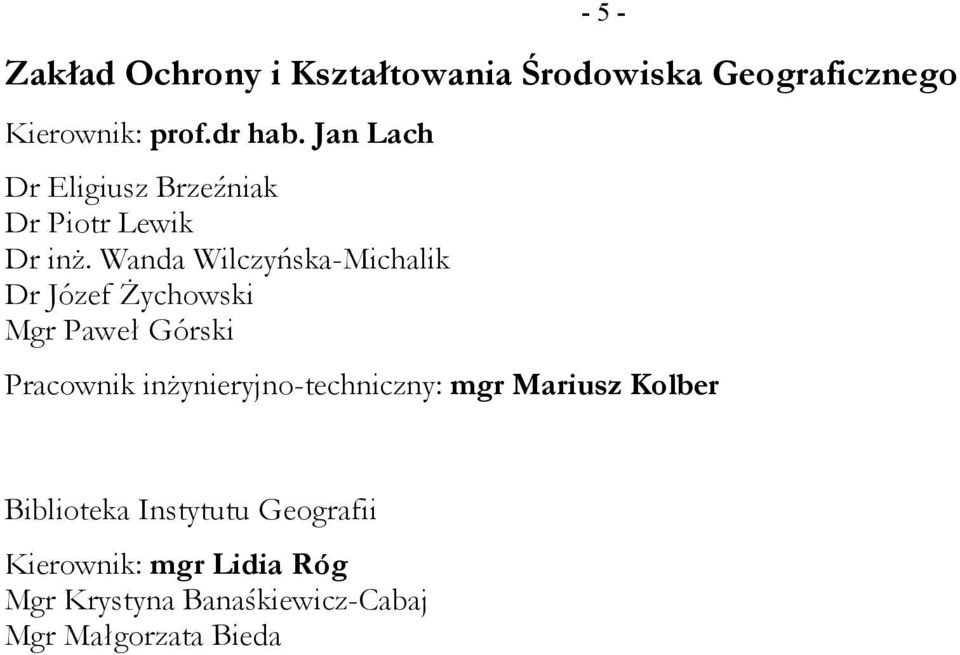Wanda Wilczyńska-Michalik Dr Józef Żychowski Mgr Paweł Górski Pracownik