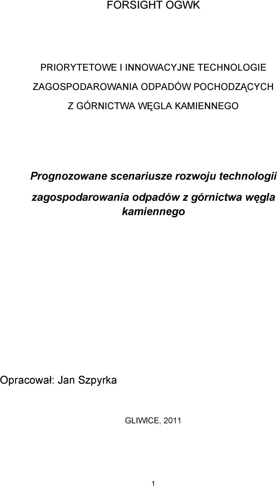 KAMIENNEGO Prognozowane scenariusze rozwoju technologii