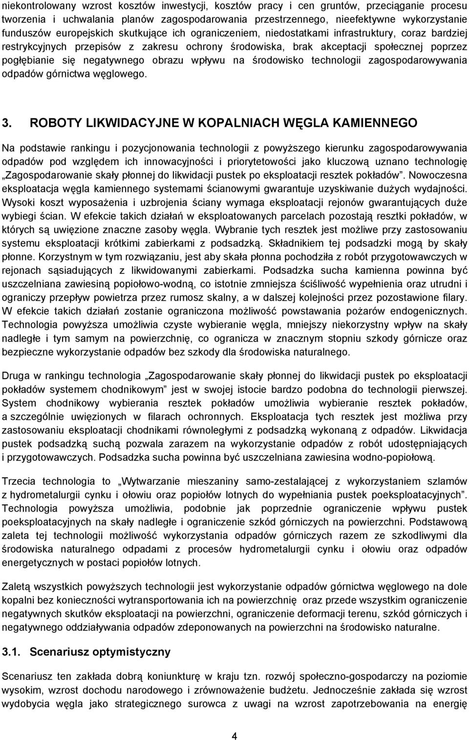 negatywnego obrazu wpływu na środowisko technologii zagospodarowywania odpadów górnictwa węglowego. 3.