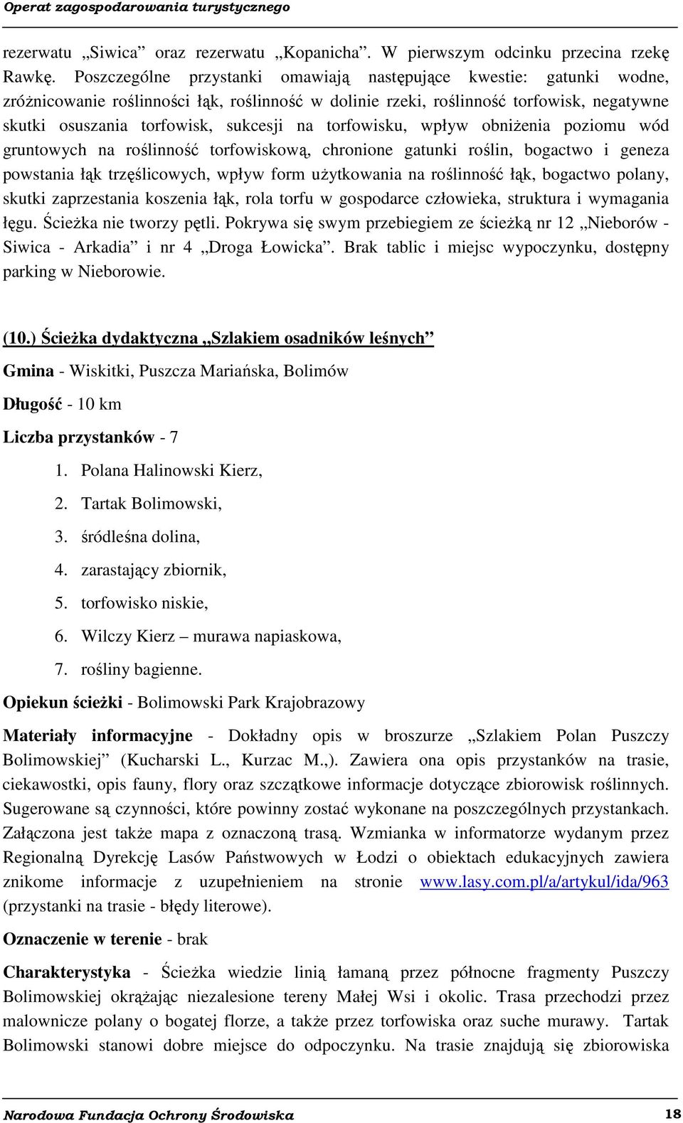 torfowisku, wpływ obniżenia poziomu wód gruntowych na roślinność torfowiskową, chronione gatunki roślin, bogactwo i geneza powstania łąk trzęślicowych, wpływ form użytkowania na roślinność łąk,
