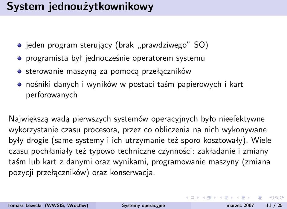 obliczenia na nich wykonywane były drogie (same systemy i ich utrzymanie też sporo kosztowały).