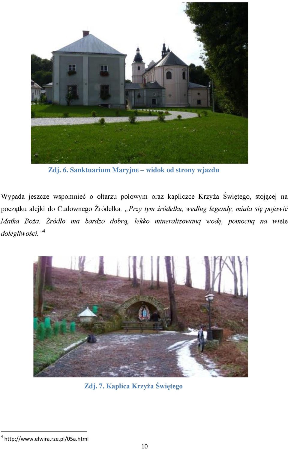 kapliczce Krzyża Świętego, stojącej na początku alejki do Cudownego Źródełka.