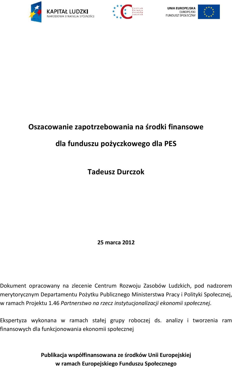 Projektu 1.46 Partnerstwo na rzecz instytucjonalizacji ekonomii społecznej. Ekspertyza wykonana w ramach stałej grupy roboczej ds.