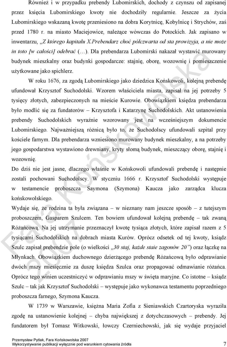 Jak zapisano w inwentarzu, Z którego kapitału X.Prebendarz choć półczwarta od sta prowizyja, a nie może in toto [w całości] odebrać ( ).