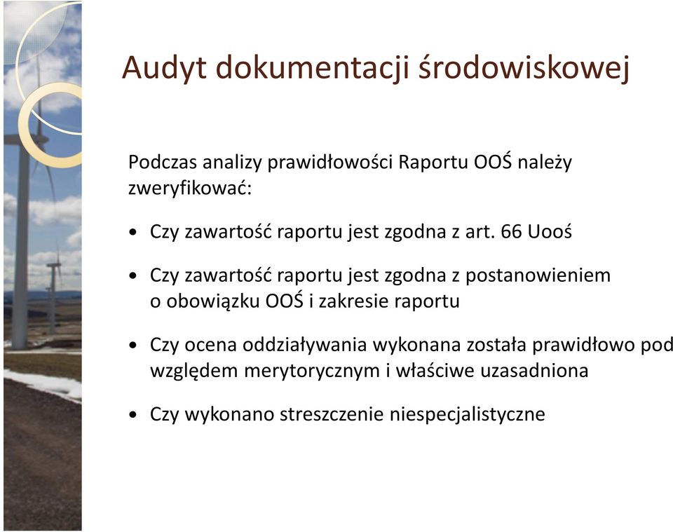 66 Uooś Czy zawartość raportu jest zgodna z postanowieniem o obowiązku OOŚ i zakresie raportu