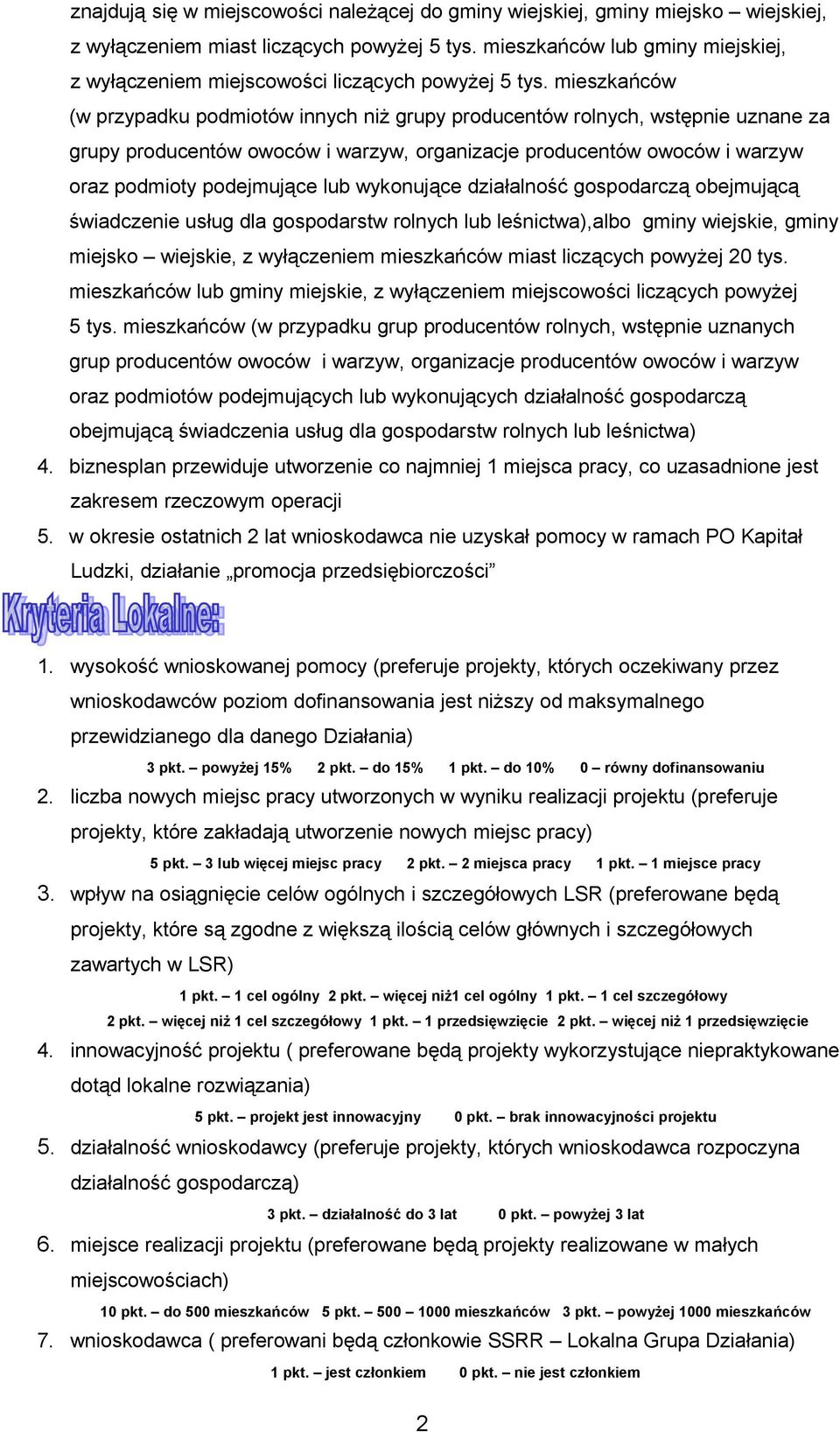 mieszkańców (w przypadku podmiotów innych niż grupy producentów rolnych, wstępnie uznane za grupy producentów owoców i warzyw, organizacje producentów owoców i warzyw oraz podmioty podejmujące lub