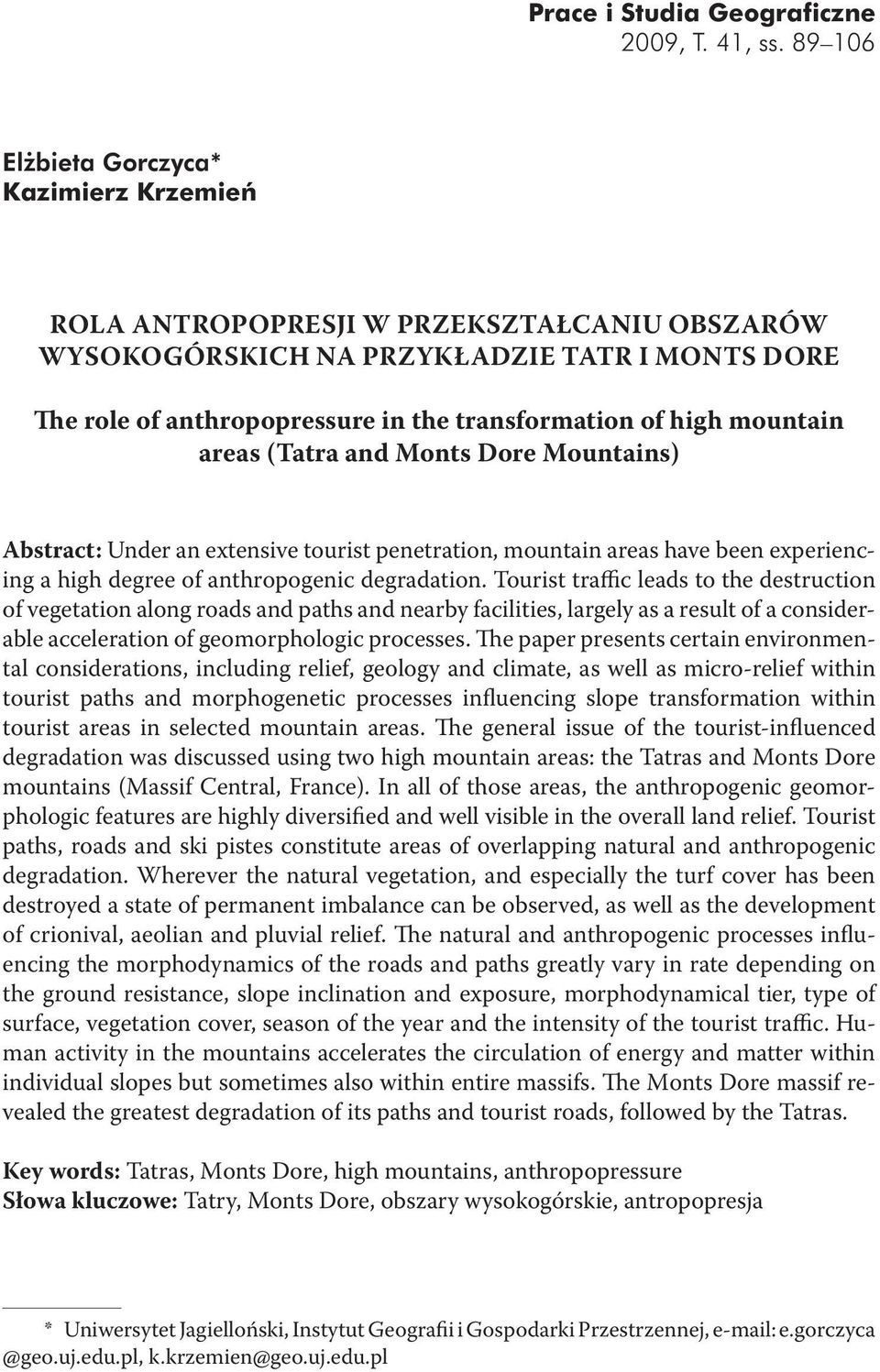 areas (Tatra and Monts Dore Mountains) Abstract: Under an extensive tourist penetration, ountain areas have been experiencing a high degree of anthropogenic degradation.