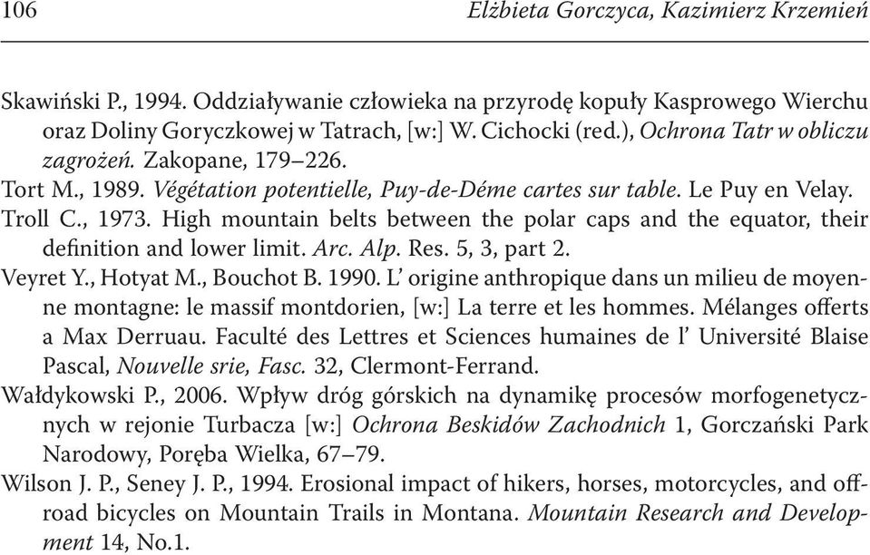 High ountain belts between the polar caps and the equator, their definition and lower liit. Arc. Alp. Res. 5, 3, part 2. Veyret Y., Hotyat M., ouchot. 99.
