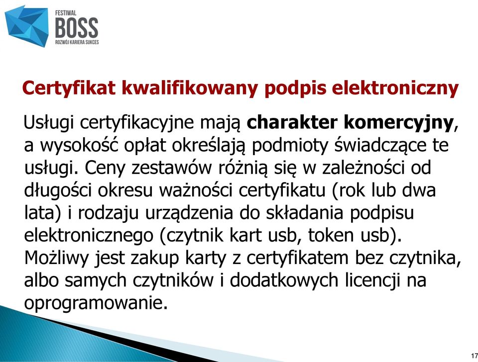 Ceny zestawów różnią się w zależności od długości okresu ważności certyfikatu (rok lub dwa lata) i rodzaju