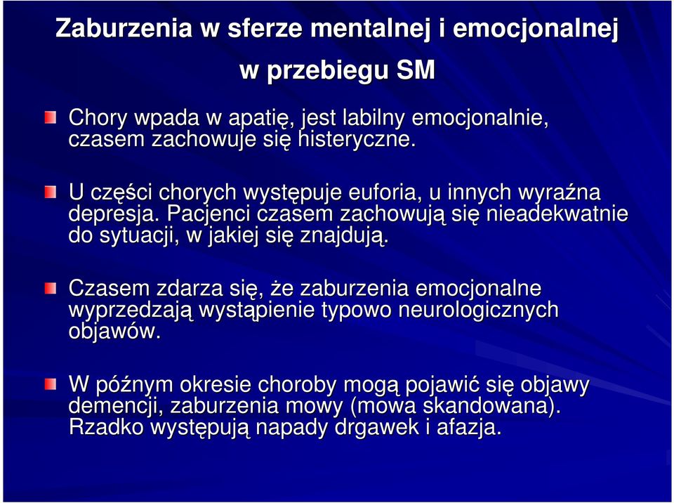 Pacjenci czasem zachowują się nieadekwatnie do sytuacji, w jakiej się znajdują.