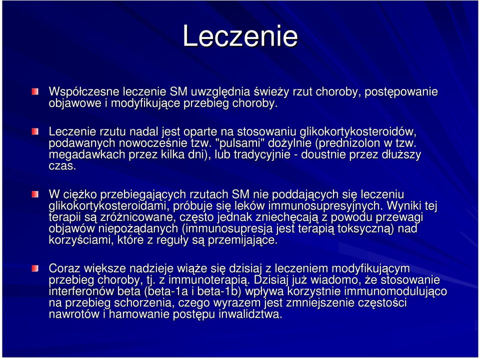 megadawkach przez kilka dni), lub tradycyjnie - doustnie przez dłuŝszy d czas.