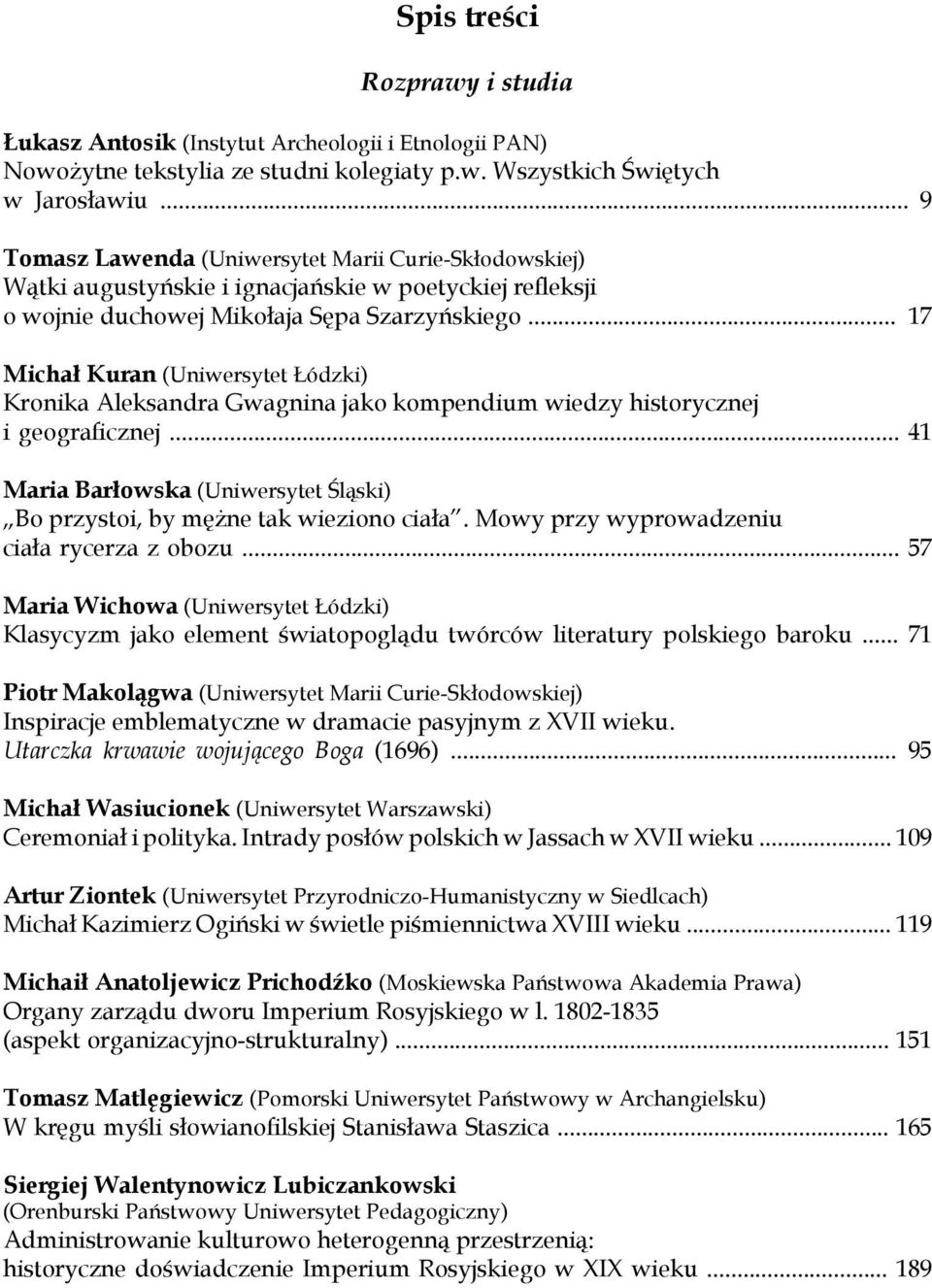 .. 17 Michał Kuran (Uniwersytet Łódzki) Kronika Aleksandra Gwagnina jako kompendium wiedzy historycznej i geograficznej.