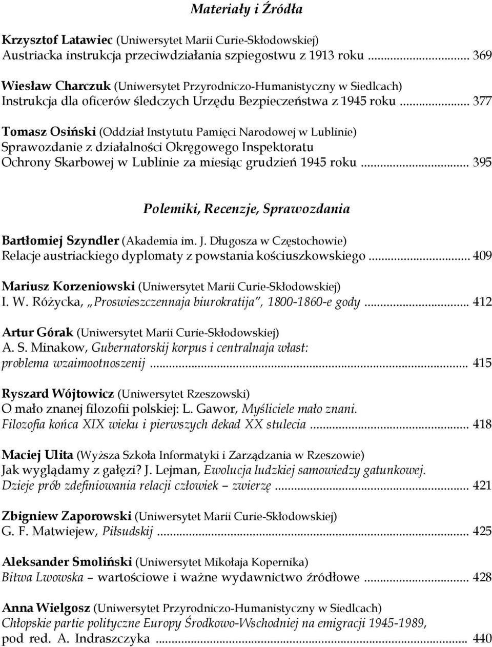 .. 377 Tomasz Osiński (Oddział Instytutu Pamięci Narodowej w Lublinie) Sprawozdanie z działalności Okręgowego Inspektoratu Ochrony Skarbowej w Lublinie za miesiąc grudzień 1945 roku.