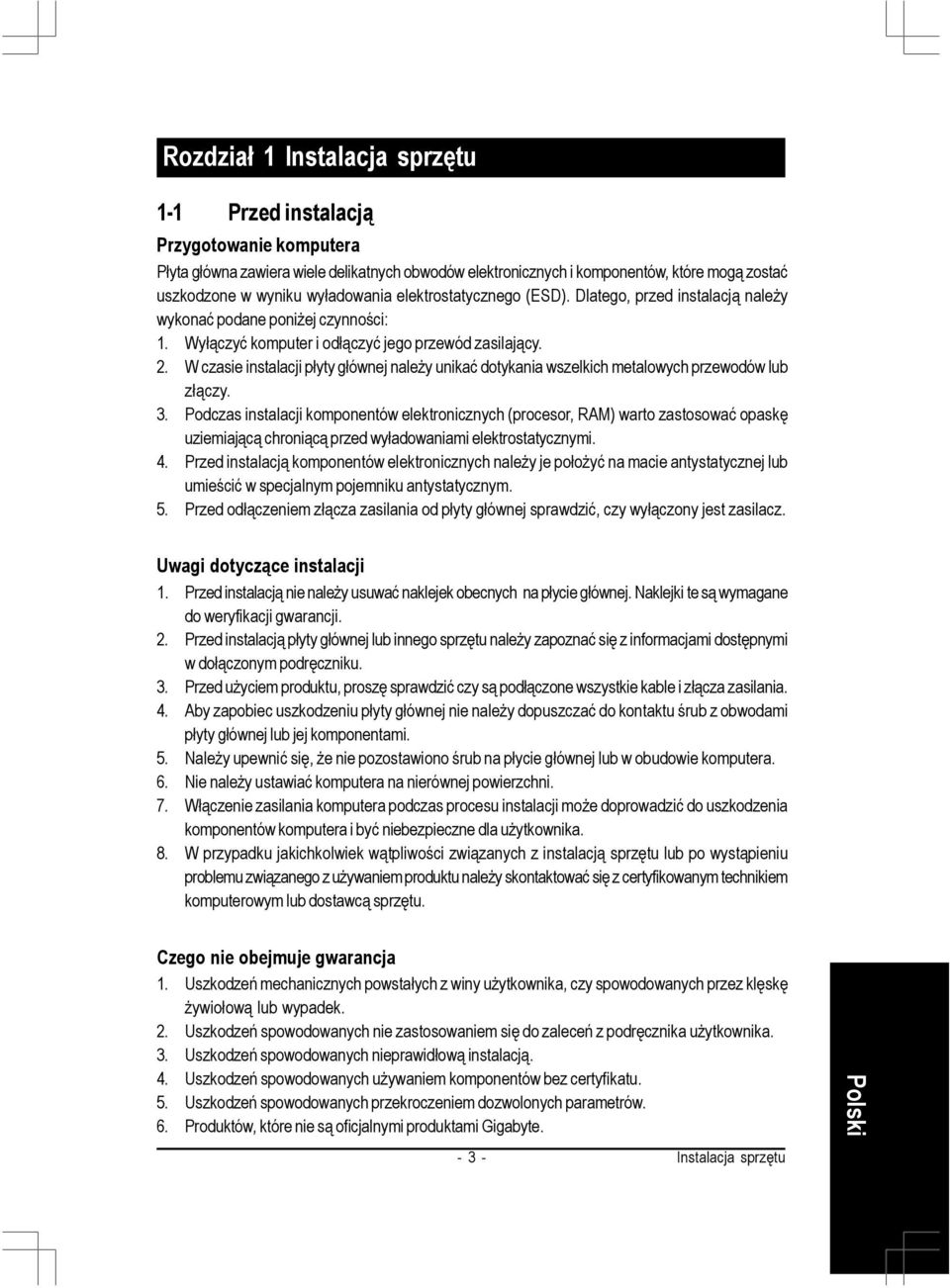 W czasie instalacji płyty głównej należy unikać dotykania wszelkich metalowych przewodów lub złączy. 3.