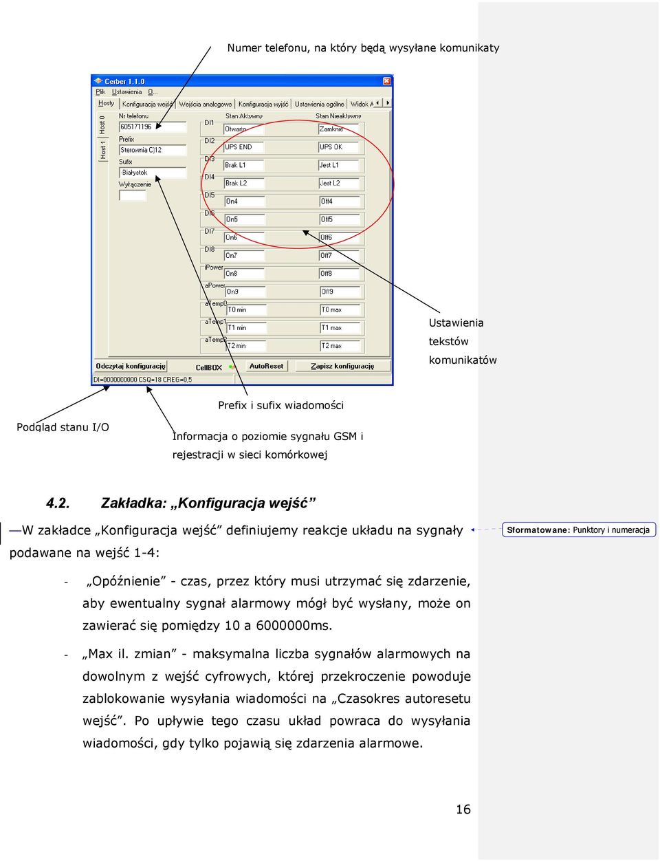 utrzymać się zdarzenie, aby ewentualny sygnał alarmowy mógł być wysłany, może on zawierać się pomiędzy 10 a 6000000ms. - Max il.