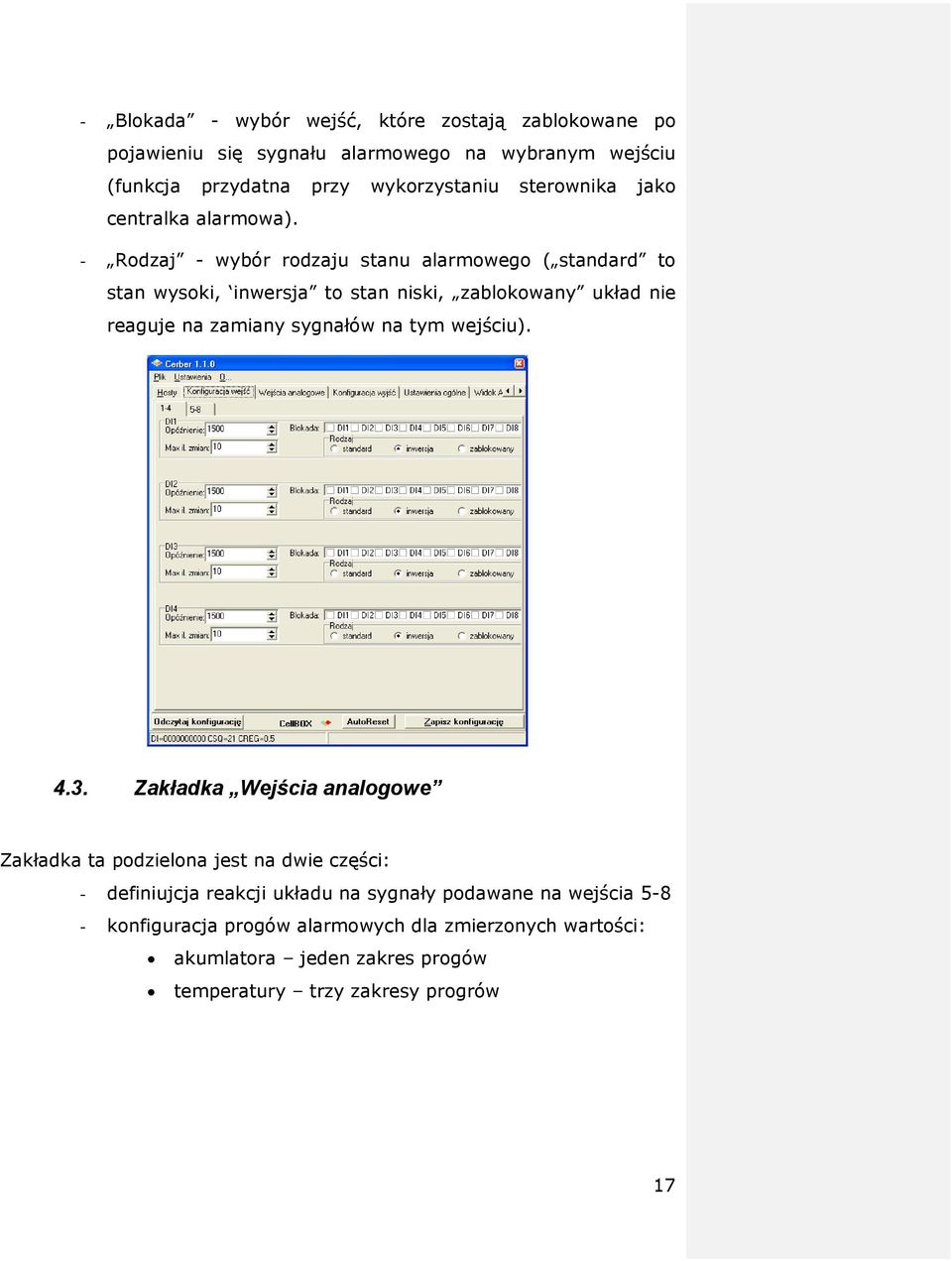 - Rodzaj - wybór rodzaju stanu alarmowego ( standard to stan wysoki, inwersja to stan niski, zablokowany układ nie reaguje na zamiany sygnałów na tym