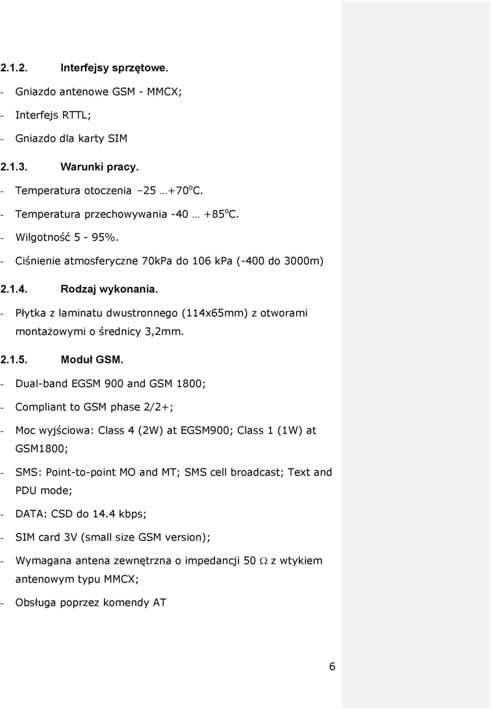 - Płytka z laminatu dwustronnego (114x65mm) z otworami montażowymi o średnicy 3,2mm. 2.1.5. Moduł GSM.