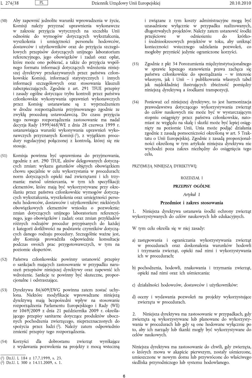dotyczących unijnego laboratorium referencyjnego, jego obowiązków i zadań oraz opłat, które może ono pobierać, a także do przyjęcia wspól nego formatu informacji dotyczących wdrożenia niniej szej