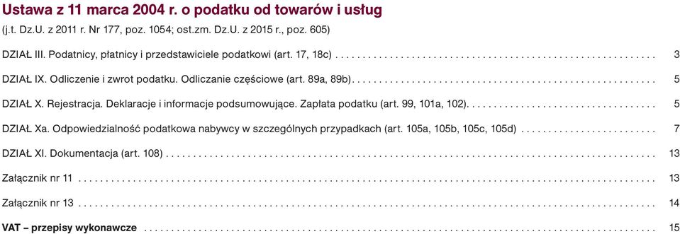 Rejestracja. Deklaracje i informacje podsumowujące. Zapłata podatku (art. 99, 101a, 102)................................... 5 DZIAŁ Xa.